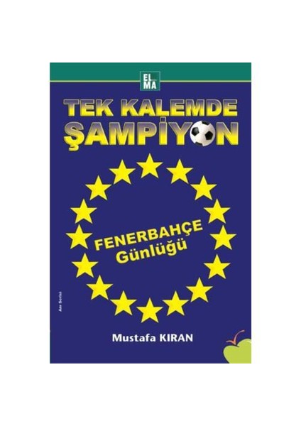 Tek Kalemde Şampiyon - Fenerbahçe Günlüğü - Mustafa Kıran