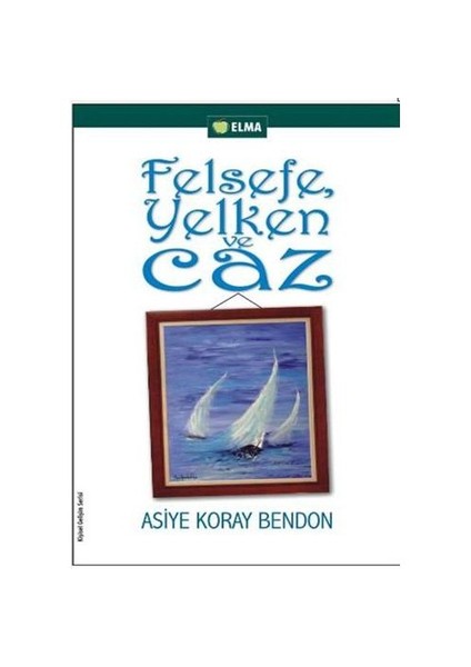 Felsefe, Yelken ve Caz - Asiye Koray Bendon