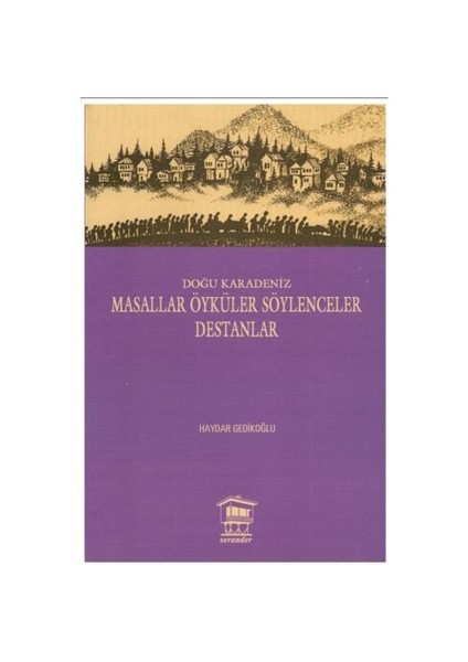 Doğu Karadeniz - Masallar Öyküler Söylenceler Destanlar