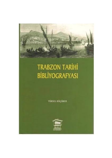 Trabzon Tarihi Bibliyografyası-Yüksel Küçüker