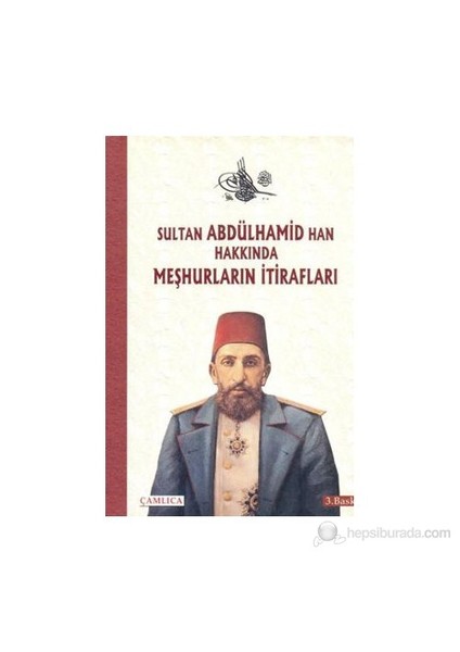 Sultan Abdülhamid Han Hakkında Meşhurların İtirafları