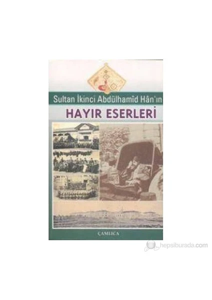 Sultan İkinci Abdülhamid Han'In Hayır Eserleri