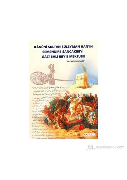 Kanuni Sultan Süleyman Han'In Semendire Sancakbeyi Gazi Bali Bey'E Mektubu
