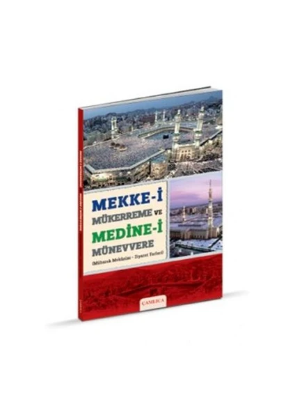 Mekke-I Mükerreme Ve Medine-I Münevvere - (Mübarek Mekanlar – Ziyaret Yerleri)