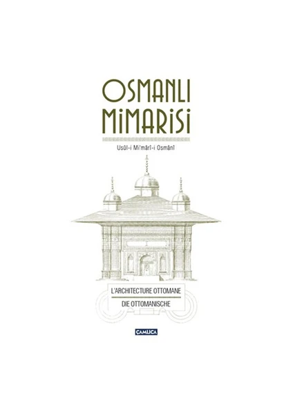 Osmanlı Mimarisi - (Usul-İ Mi’Mari-İ Osmani)