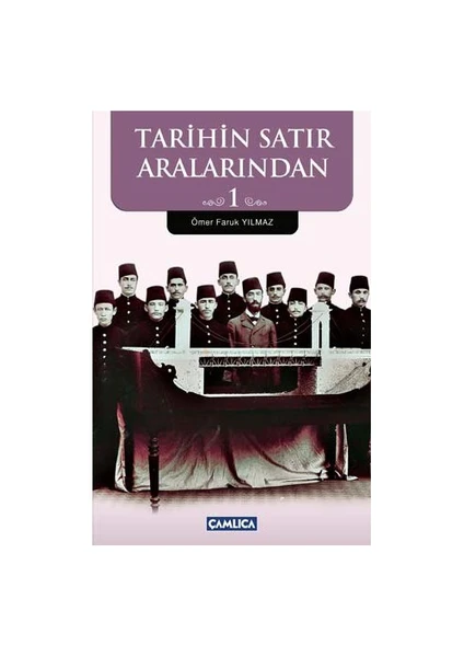 Tarihin Satır Aralarından 1 - Ömer Faruk Yılmaz