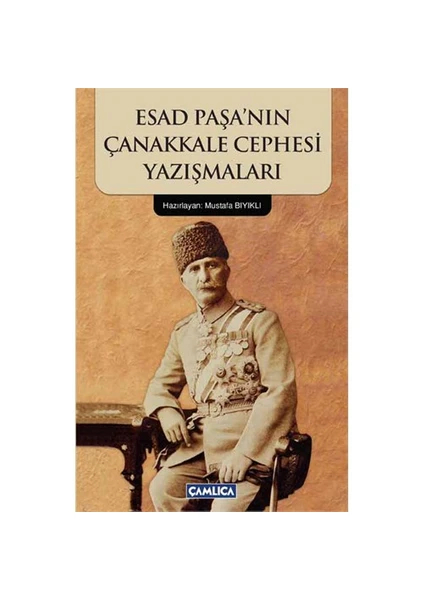 Esad Paşa’Nin Çanakkale Cephesi Yazişmalari - Mustafa Bıyıklı