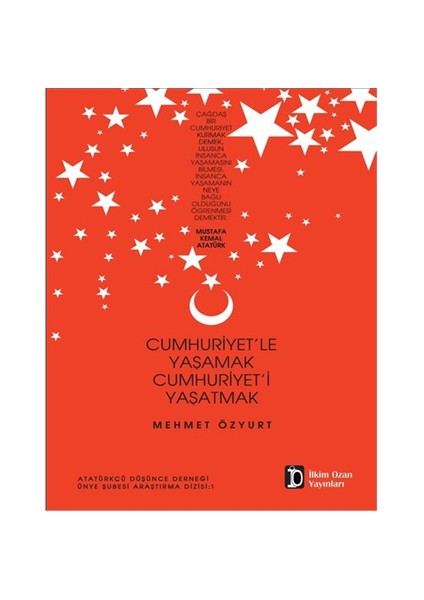 Cumhuriyet’Le Yaşamak Cumhuriyet’İ Yaşatmak-Mehmet Özyurt