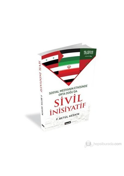 Sosyal Medyanın Etkisinde Orta Doğuda Sivil İnsiyatif-F. Betül Keskin