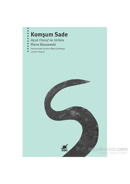 Komşum Sade: Alçak Filozof İle Birlikte - Pierre Klossowski