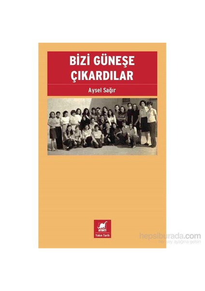 Bizi Güneşe Çıkardılar-Aysel Sağır