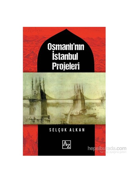 Osmanlı’Nın İstanbul Projeleri-Selçuk Alkan
