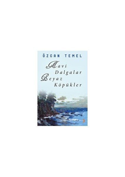 Mavi Dalgalar Beyaz Köpükler-Özcan Temel