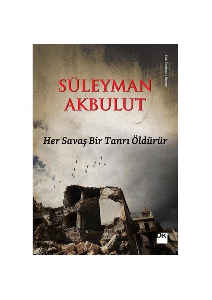 Her Savaş Bir Tanrı Öldürür - Süleyman Akbulut