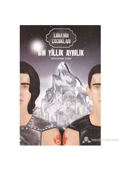 Lunanın Çocukları Bin Yıllık Ayrılık-Suphi Burak Özder