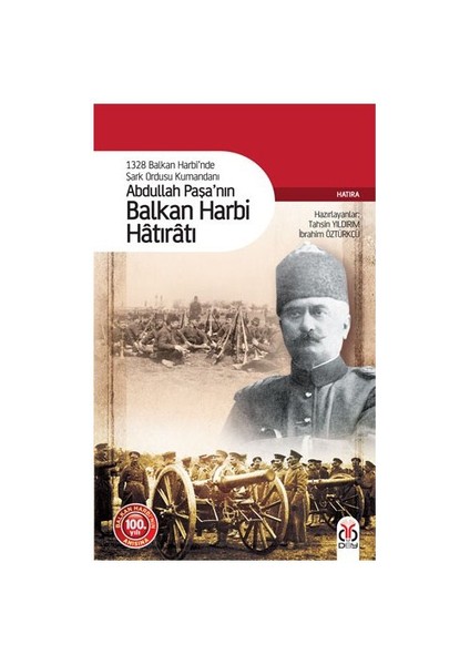 Abdullah Paşa’Nın Balkan Harbi Hâtırâtı-Abdullah Kölemen