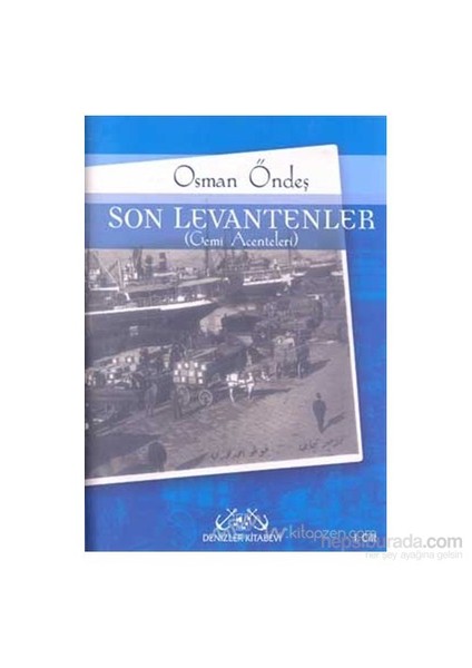 Son Levantenler 1. Cilt (Gemi Acenteleri) (Ciltli)-Osman Öndeş