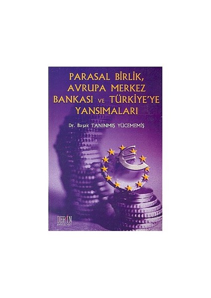 Parasal Birlik, Avrupa Merkez Bankası Ve Türkiye'Ye Yansımaları-Başak Tanınmış Yücememiş