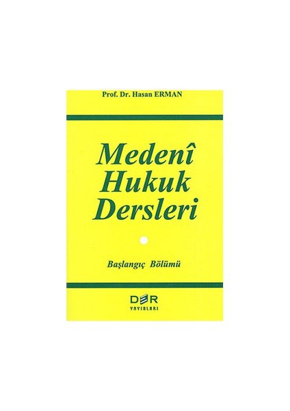 Medeni Hukuk Dersleri Başlangıç Bölümü-Hasan Erman