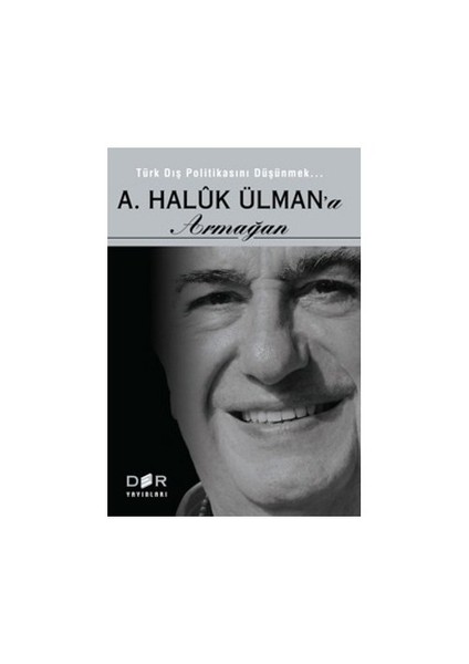 Türk Dış Politikasını Düşünmek - A. Haluk Ülman'A Armağan-Fuat Aksu