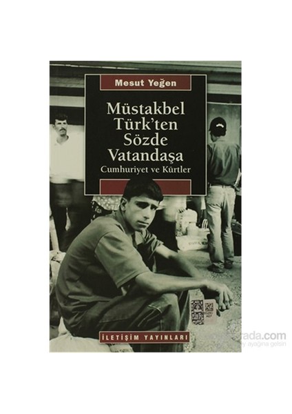 Müstakbel Türk’Ten Sözde Vatandaşa - Cumhuriyet Ve Kürtler-Mesut Yeğen