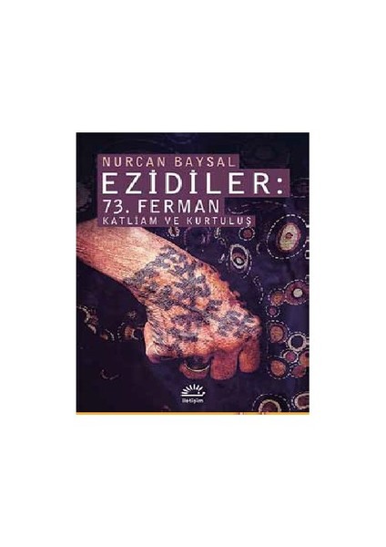 Ezidiler: 73. Ferman Katliam Ve Kurtuluş - Nurcan Baysal