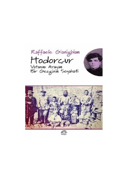 Hodorçur: Vatanını Arayan Bir Gezginin Seyahati - Raffaele Gianighian