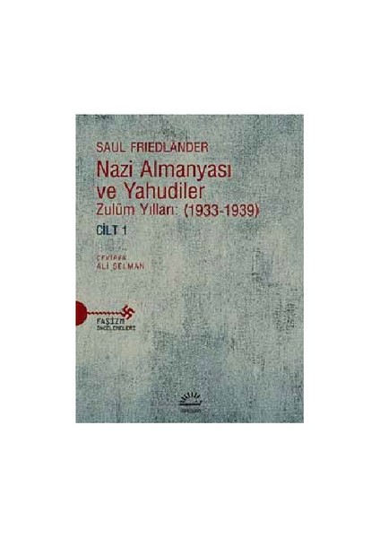 Nazi Almanyası Ve Yahudiler Zulüm Yılları: (1933-1939) Cilt 1- Saul Friedlander