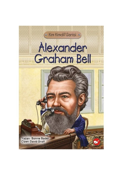 Kim Kimdi? Serisi: Alexander Graham Bell - Bonnie Bader