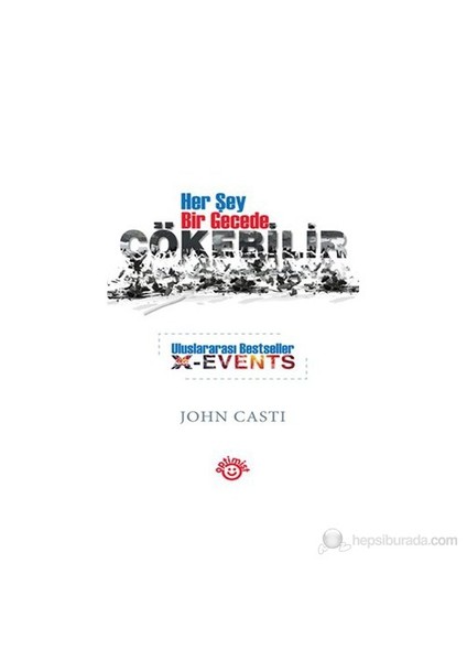 Her Şey Bir Gecede Çökebilir-John Casti