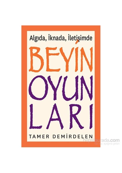 Algıda, İknada, İletişimde Beyin Oyunları - Tamer Demirdelen