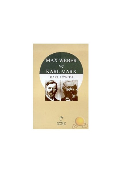 Max Weber Ve Karl Marx-Karl Löwith