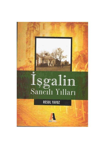 İşgalin Sancılı Yılları