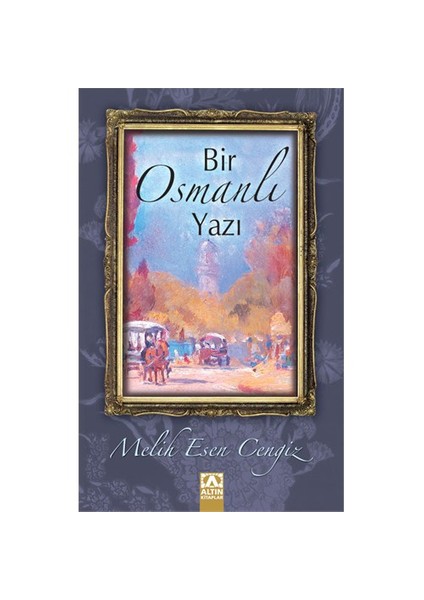 Bir Osmanlı Yazı - Melih Esen Cengiz