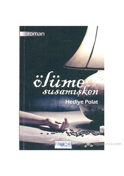 Ölüme Susamışken-Hediye Polat
