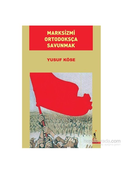 Marksizmi Ortodoksça Savunmak-Yusuf Köse