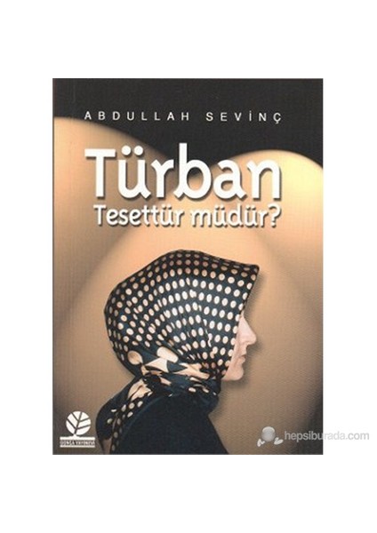 Türban (Tesettür Müdür?)-Abdullah Sevinç