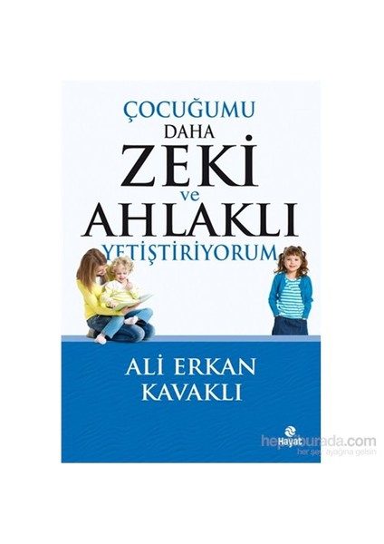 Çocuğumu Daha Zeki Ve Ahlaklı Yetiştiriyorum-Ali Erkan Kavaklı