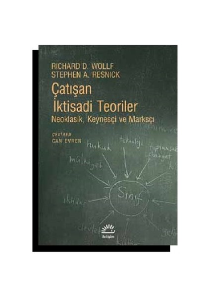 Çatışan İktisadi Teoriler (Neoklasik, Keynesçi Ve Marksçı) - Stephen A. Resnick