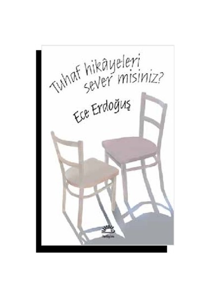 Tuhaf Hikayeleri Sever Misiniz? - Ece Erdoğuş