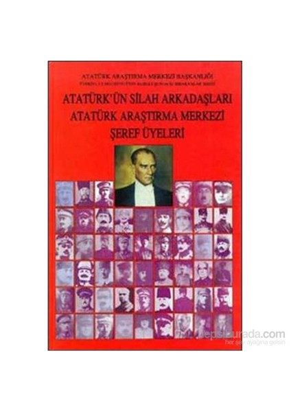 Atatürkün Silah Arkadaşları Atatürk Araştırma Merkezi Şeref Üyeleri-Azmi Süslü