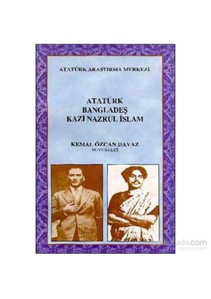 Atatürk Bangladeş Kazi Nazrul İslam-Kemal Özcan Davaz