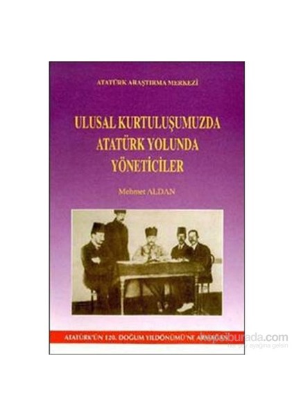 Ulusal Kurtuluşumuzda Atatürk Yolunda Yöneticiler