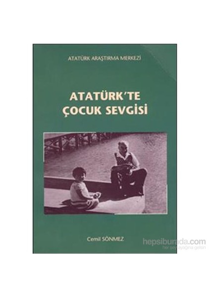 Atatürkte Çocuk Sevgisi