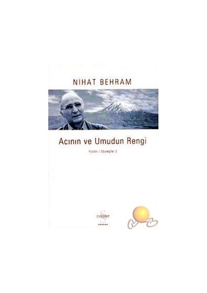 Acının ve Umudun Rengi Yazılar Söyleşiler 2 - Nihat Behram