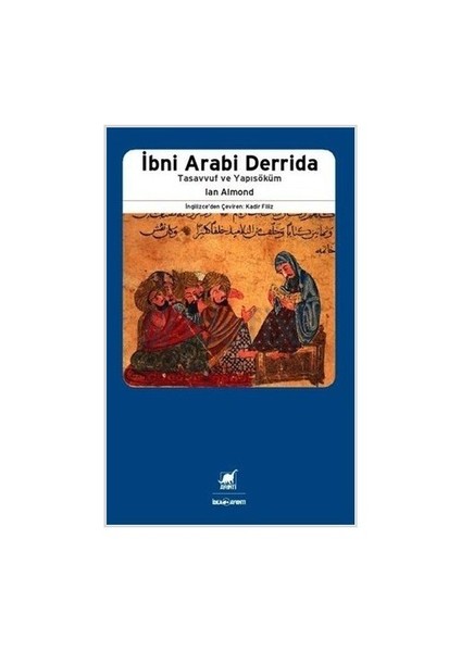 İbn Arabi Ve Derrida - Tasavvuf Ve Yapısöküm-Ian Almond