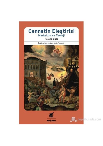 Cennetin Eleştirisi - Marksizm Ve Teoloji-Roland Boer
