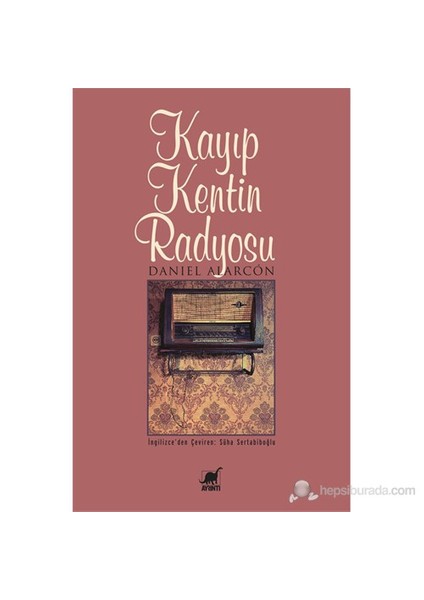 Kayıp Kentin Radyosu-Daniel Alarcon