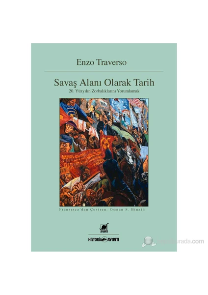 Savaş Alanı Olarak Tarih-Enzo Traverso