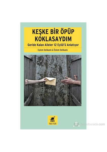 Keşke Bir Öpüp Koklasaydın - Geride Kalan Aileler 12 Eylül’Ü Anlatıyor-Özlem Delikanlı